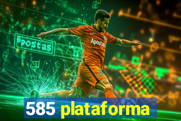 585 plataforma